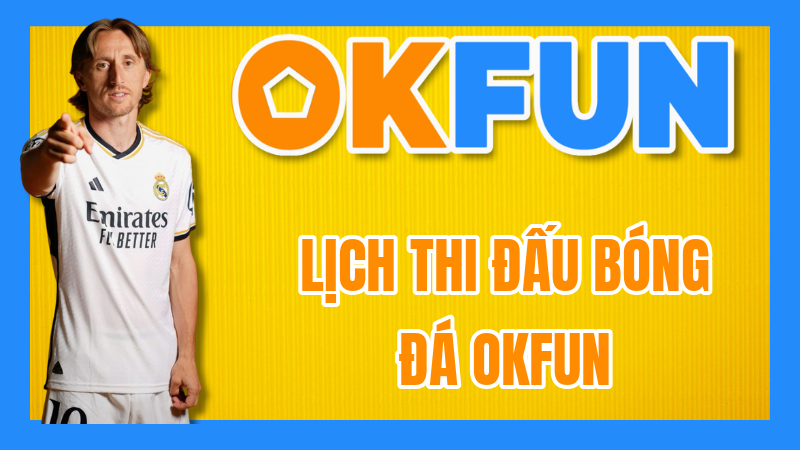 Lịch Thi Đấu Bóng Đá OKFUN: Cập Nhật Nhanh Nhất Và Phân Tích Xu Hướng Odds Cho Cược Thủ