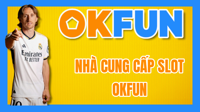 Nhà Cung Cấp Slot OKFUN: Khám phá "bộ não" đằng sau những tựa game đỉnh cao 8 Nhà Cung Cấp Slot OKFUN: Khám phá "bộ não" đằng sau những tựa game đỉnh cao